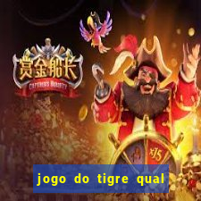 jogo do tigre qual o melhor