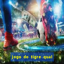 jogo do tigre qual o melhor