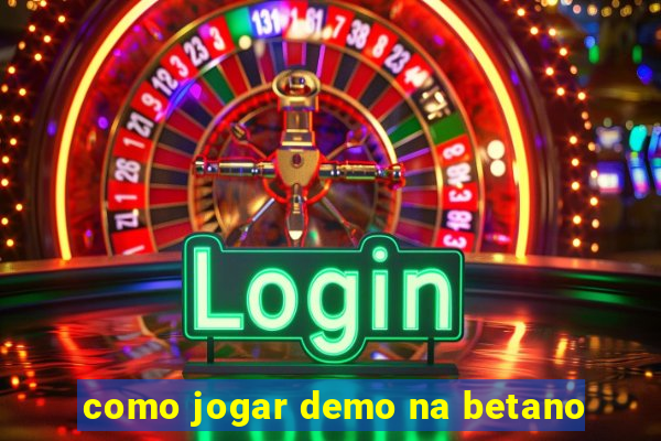 como jogar demo na betano