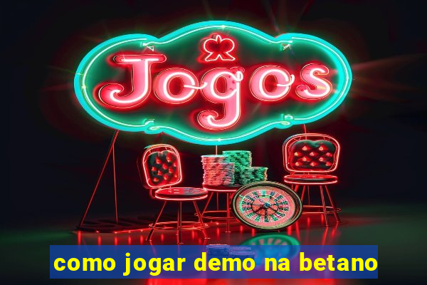 como jogar demo na betano