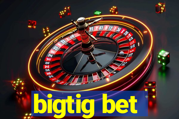 bigtig bet