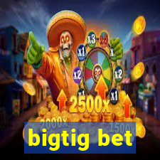 bigtig bet