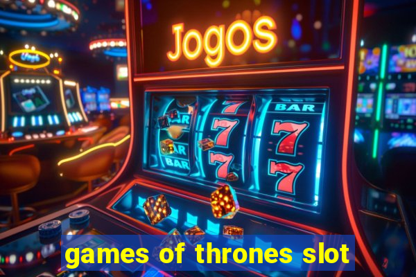 games of thrones slot