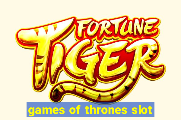 games of thrones slot