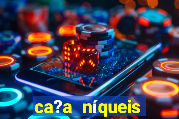 ca?a níqueis online casino