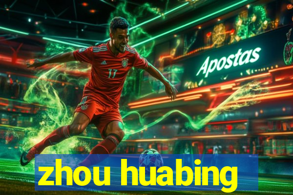 zhou huabing