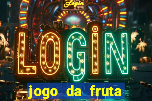 jogo da fruta aposta 1 real