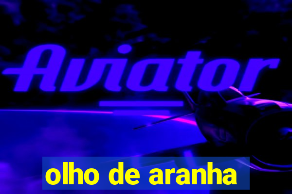 olho de aranha