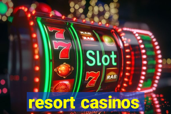 resort casinos