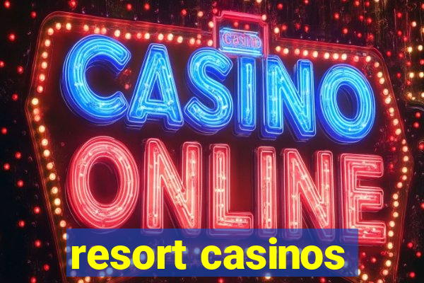 resort casinos