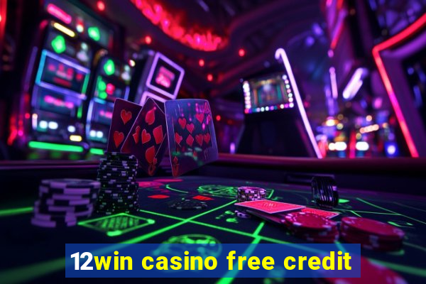 12win casino free credit