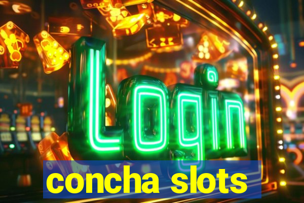 concha slots