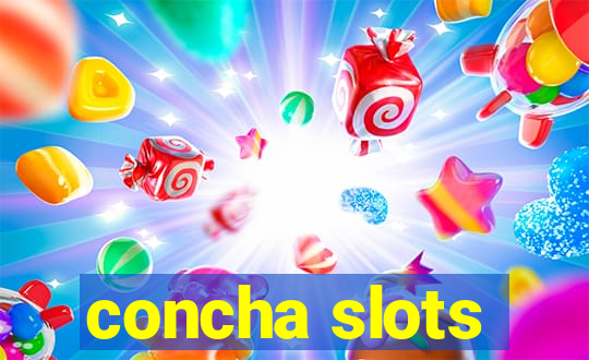 concha slots