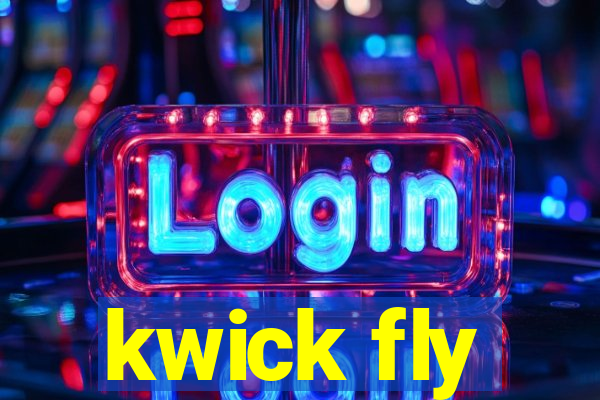 kwick fly