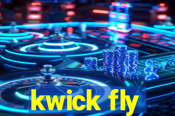 kwick fly