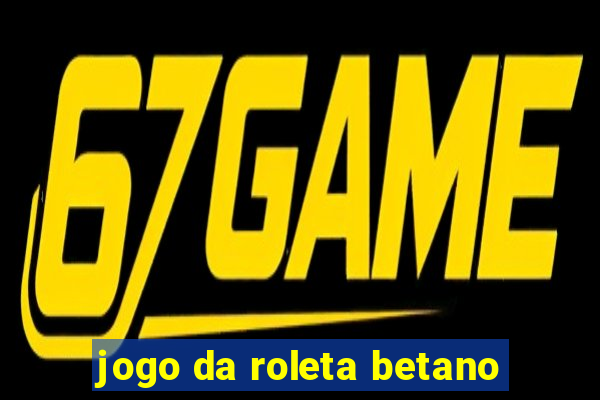 jogo da roleta betano