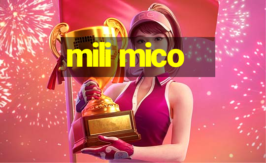 mili mico