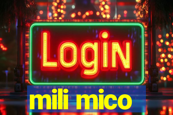 mili mico