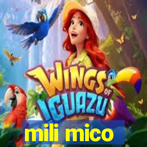 mili mico