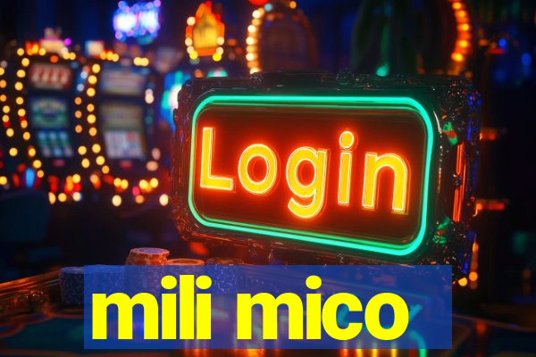 mili mico