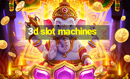 3d slot machines