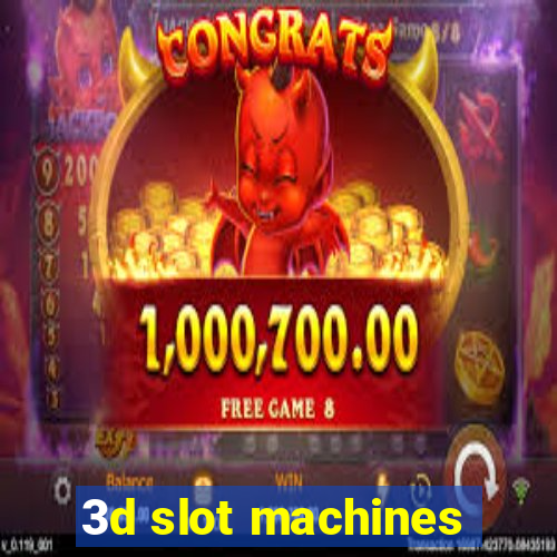 3d slot machines