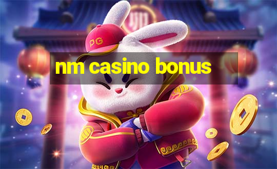 nm casino bonus