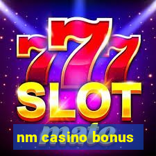 nm casino bonus