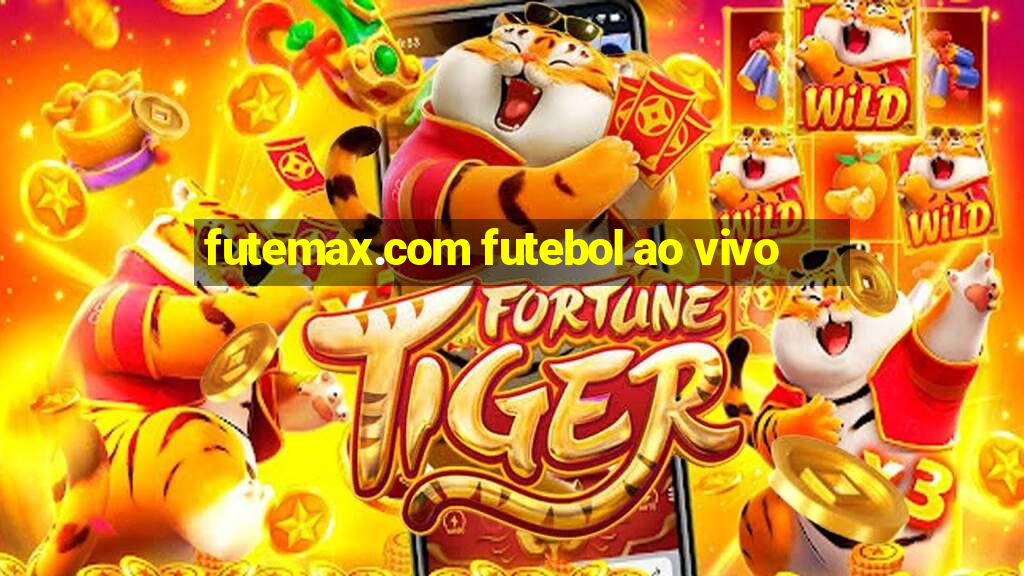 futemax.com futebol ao vivo