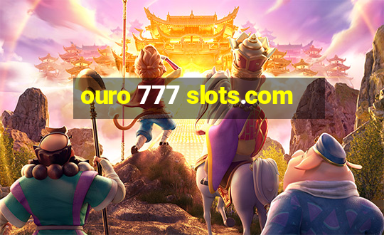 ouro 777 slots.com