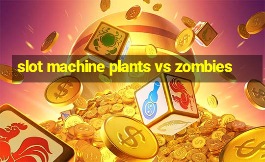 slot machine plants vs zombies