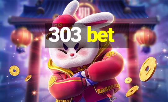 303 bet