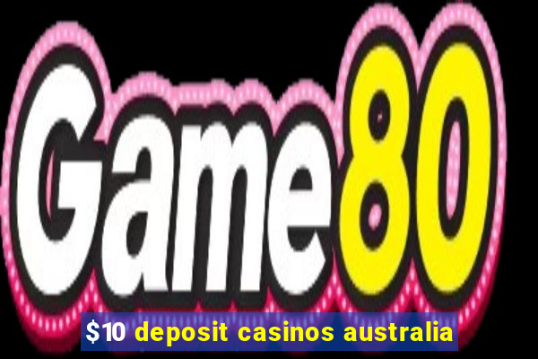 $10 deposit casinos australia