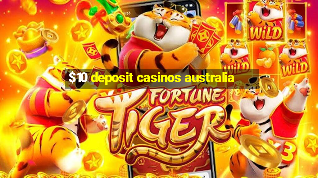 $10 deposit casinos australia