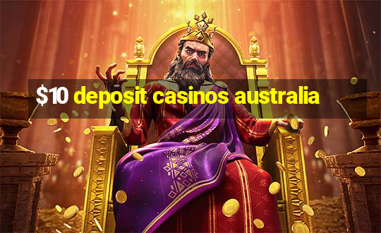 $10 deposit casinos australia