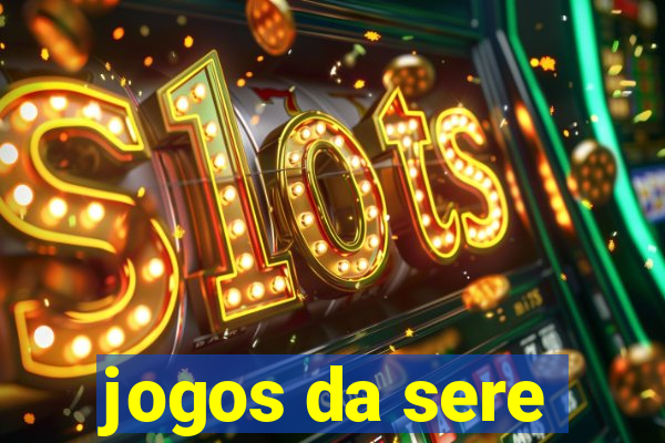 jogos da sere