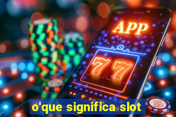 o'que significa slot