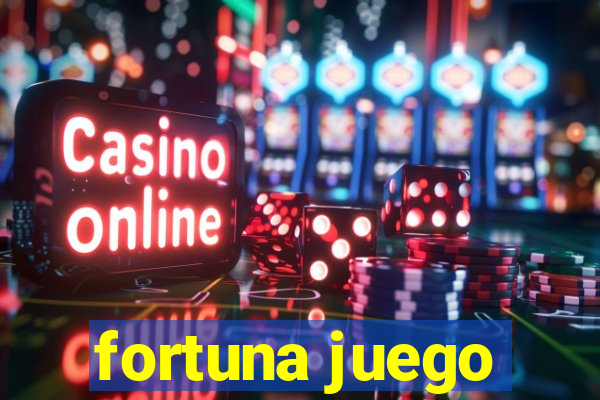 fortuna juego