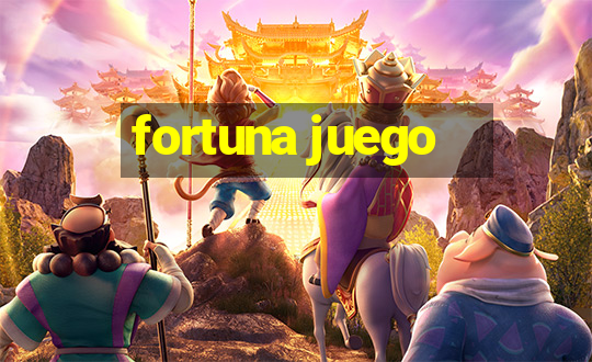 fortuna juego