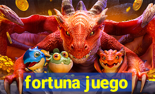 fortuna juego