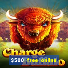 $500 free online casino bonus