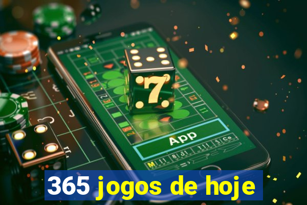 365 jogos de hoje