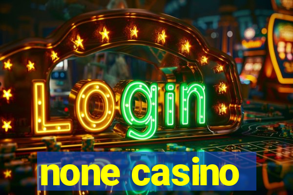 none casino