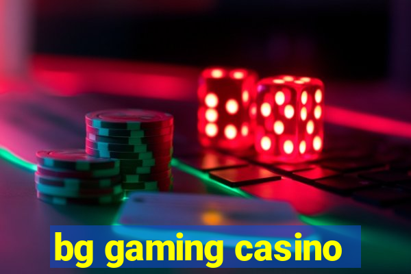 bg gaming casino