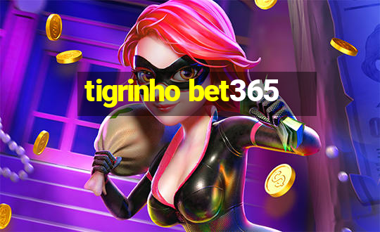 tigrinho bet365