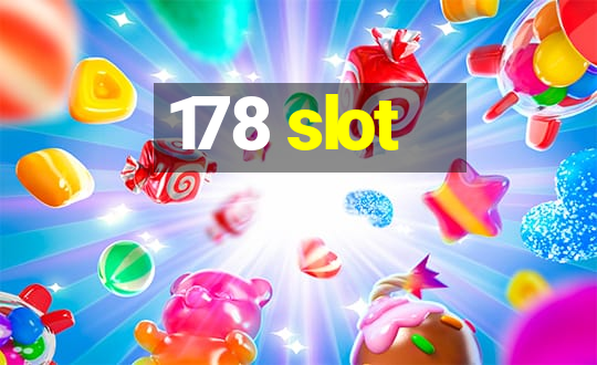 178 slot