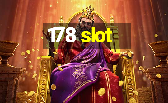 178 slot