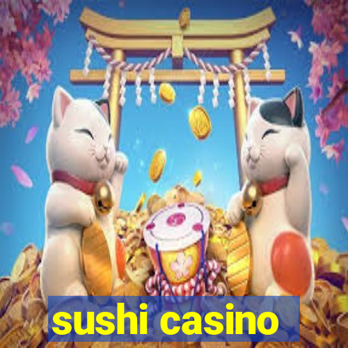 sushi casino