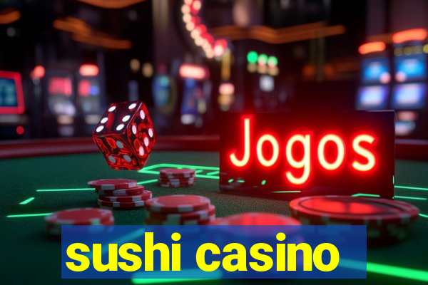 sushi casino