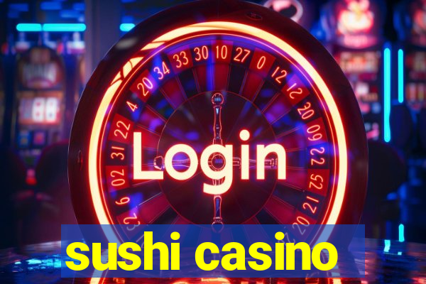 sushi casino